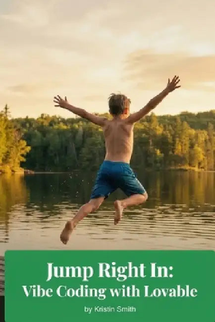 Jump Right In: Vibe Coding with Lovable by Kristin Smith