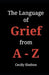 The Language of Grief from A-Z by Cecily Elaine Shelton