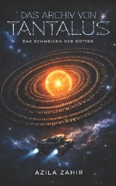 Das Archiv von Tantalus: Das Schweigen der Götter: Hard Science Fiction Roman by Azila Zahir