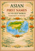 Asian First Names of the Old World: Pronunciations & Meanings by Reid Buch