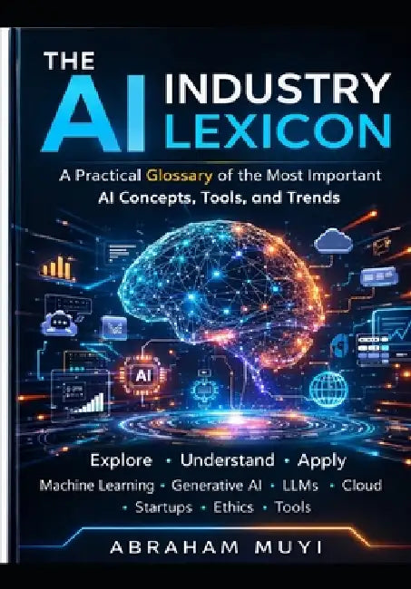 The AI Industry Lexicon: 119 essential terms shaping the modern AI stack by Abraham Muyi