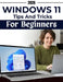 Windows 11 Tips & Tricks for Beginners: Visual screen-by-screen guidance to, avoid common mistakes, recover and handle everyday tasks, settings, apps, by Jose Bradford
