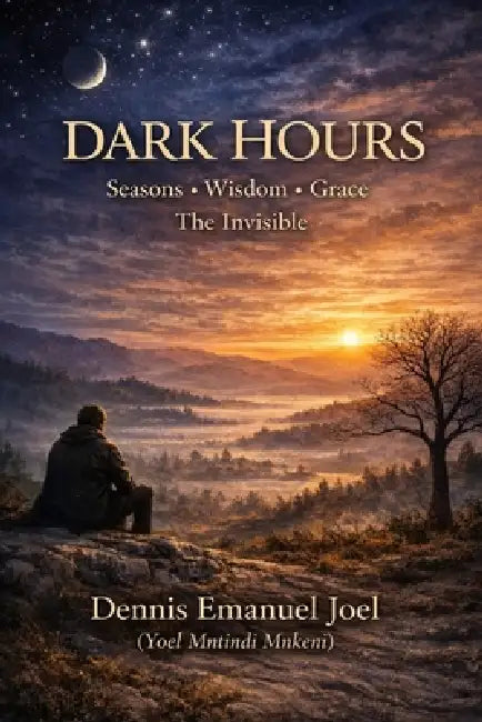Dark Hours: Seasons, Wisdom and Grace by Dennis Emanuel Joel