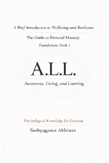 ALL Awareness Living and Learning: A Brief Introduction to Wellbeing and Resilience by Abhinav Sathyagama