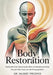 Body Restoration: Healing the Brain, Renewing the Mind, and Restoring the Body Through Faith, Food, and Life-Changing Habits by Gilbert Prosper