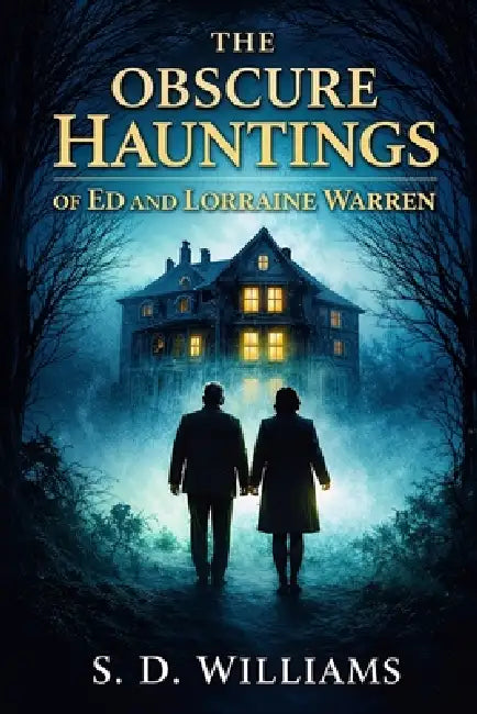 The Obscure Hauntings Of Ed And Lorraine Warren