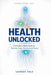 Health Unlocked: The Evidence-Based Guide to Nutrition, Sleep, Movement, and Stress by Lennox Vale