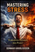 Mastering Stress: Transform Pressure into Power by Gunnar Karoliussen
