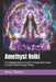 Amethyst Reiki: The Complete Master's Guide To Purple Stone Power & Crystal-Infused Energy Healing by Beau James Thomas