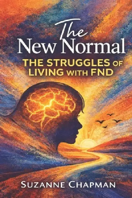The New Normal: The struggles of living with FND by Suzanne Chapman