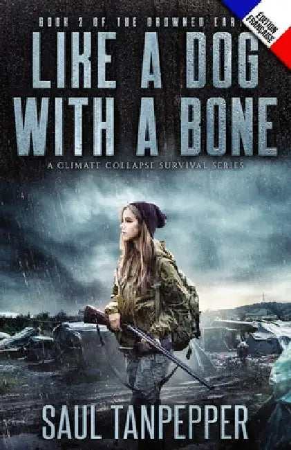 Comme un chien avec un os (édition française de Like a Dog With a Bone ): Un thriller de survie by Guillaume Ménard, Saul Tanpepper