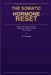 The Somatic Hormone Reset: Relief for Hot Flashes, Brain Fog, Weight Gain, and the Hormonal Chaos of Midlife by Ronald B