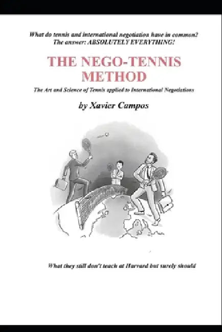 The Nego-Tennis Method: The art and science of tennis applied to International Negotiations by Xavier Campos Ballester