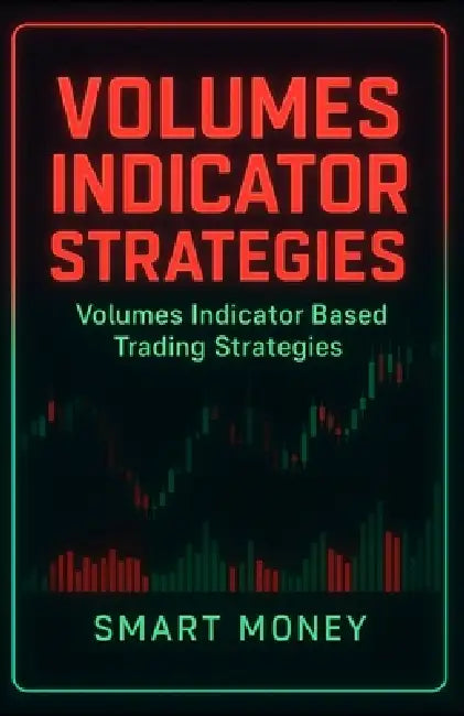 Volumes Indicator Strategies: Volumes Indicator Based Trading Strategies by Smart Money