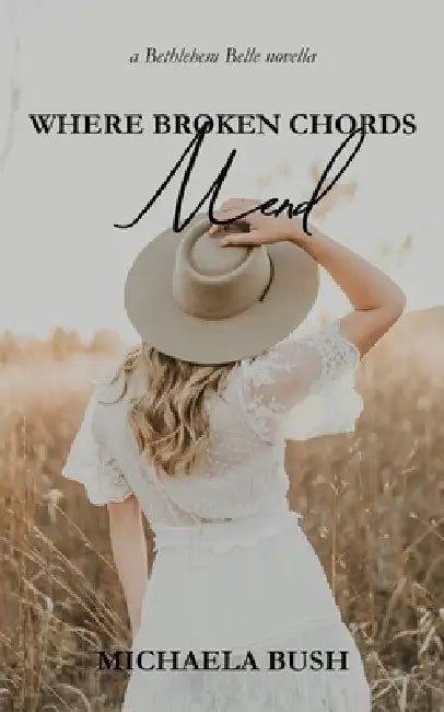 Where Broken Chords Mend by Michaela Bush