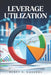 Leverage Utilization by Henry Ogbuagu