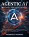 Agentic AI for Beginners and Professionals: Building Autonomous AI Agents, Intelligent Workflows, and Multi-Agent Systems with Large Language Models by Thomas D. Murray