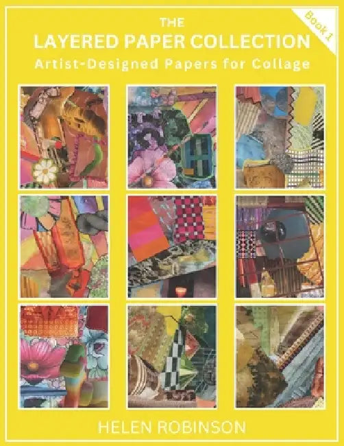 Layered Paper Collection - Book 1: Artist-Designed Papers for Collage by Helen Robinson