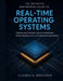 The Definitive Engineering Guide to Real-Time Operating Systems: Engineering Principles, Kernel Architecture, Scheduling Algorithms, and Embedded Appl by Claudia N. Bruckner