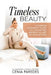 Timeless Beauty: : A Guide to Cultivating Radiant Allure at 50 & Beyond by Cenia E. Paredes