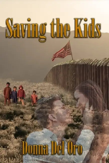 Saving The Kids: Book 3-Saving La Familia Series by Donna Del Oro