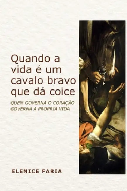 Quando A Vida É Um Cavalo Bravo Que Dá Coice