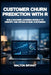 Customer Churn Prediction with R: Build Machine Learning Models to Identify and Retain At-Risk Customers by Walton Bryant