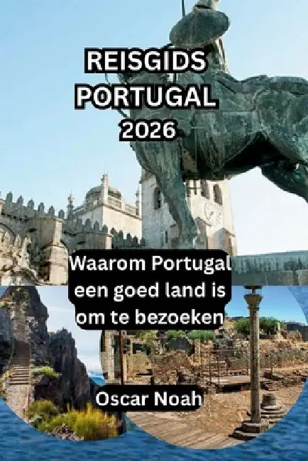 Reisgids Portugal 2026: Waarom Portugal een goed land is om te bezoeken by Oscar Noah