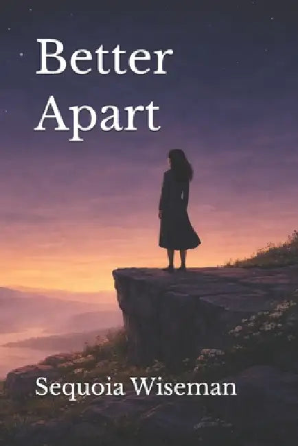 Better Apart: Healing and Growing After Heartbreak by Sequoia Wiseman