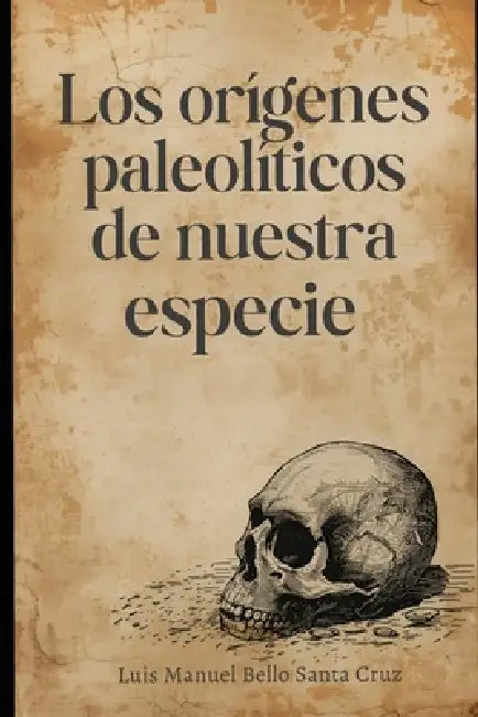 Los Orígenes Paleolíticos De Nuestra Especie