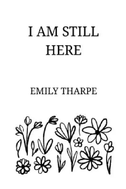 I Am Still Here by Emily Tharpe