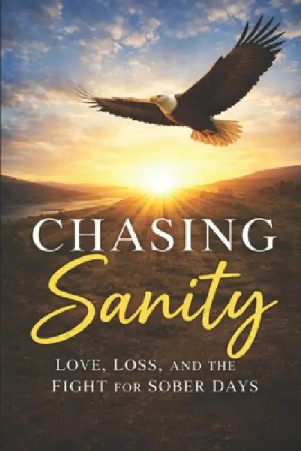 Chasing Sanity: Love, Loss, and the Fight for Sober Days by D. Lainey Cieman