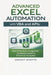 Advanced Excel Automation with VBA and APIs: Real-Time Data, Databases, and Financial Analytics by Alice Schwartz, Vincent Bisette