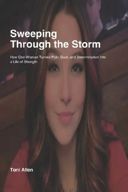 Sweeping Through the Storm by Toni L. Allen