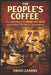 The People's Coffee: The Untold Story of the Indian Coffee House and the Workers Who Built a Café Revolution by Yogesh Suryavanshi, Swati Lashre