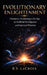 Evolutionary Enlightenment: Humanity Awakening in the Age of Artificial Intelligence and Spiritual Wisdom by R. V. LaCroix
