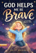 God Helps Me Be Brave  A Christian Book For Girls