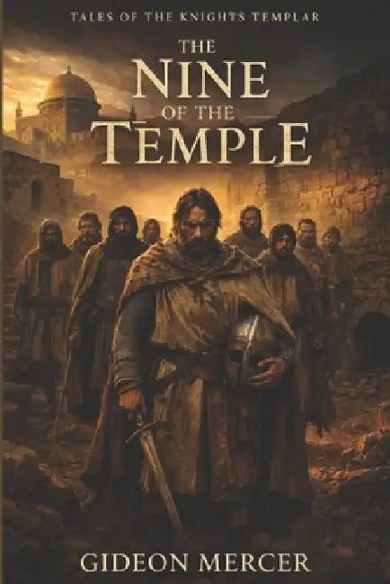 The Nine of the Temple: Tales of the Knights Templar by Gideon Mercer