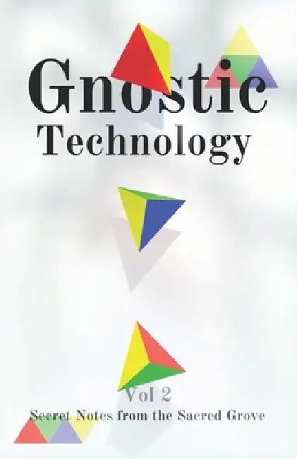Gnostic Technology Zine vol. 2: Secret Notes from the Sacred Grove by Gnostic Technology