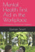 Mental Health First Aid in the Workplace: A Comprehensive Guide for Level 3 Practitioners by Damien R. Smart Beng