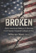 Broken: How American Politics Is Driving Civil Unrest, Financial Collapse & War by Peter Earle, David Walker, John Mueller