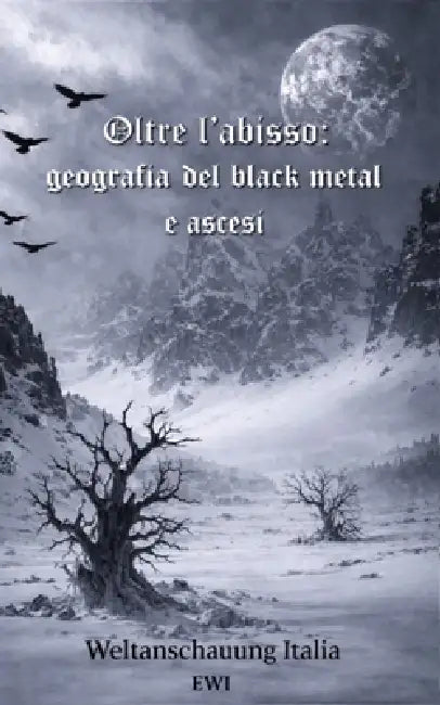 Oltre l'abisso: geografia del black metal e ascesi by Weltanschauung Italia