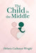 The Child In The Middle by Deloris Calhoun-Wright