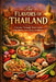 The Flavors Of Thailand A Journey Through Thai Cuisine Ingredients And Culinary Traditions