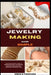Jewelry Making Made Simple: Jewelry Making Made Simple: Step-By-Step Projects, Easy Techniques, And Affordable Designs You Can Create Today by Greg S. Funches