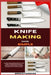Knife Making Made Simple: A Complete Beginner's Step-By-Step Guide To Forging, Shaping, Heat Treating, And Finishing Your First Custom Knife With Basi by Greg S. Funches