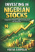 Investing in Nigerian Stocks: A Beginner's Practical Guide to Building Wealth the Smart Way by Festus Ejiayelia