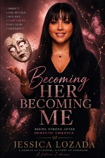 Becoming Her, Becoming Me... by Jessica Lozada