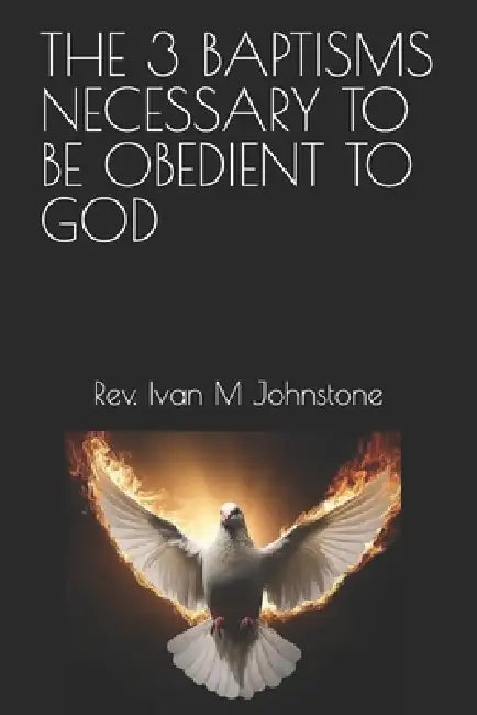 The 3 Baptisms Necessary To Be Obedient To God