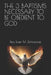 The 3 Baptisms Necessary To Be Obedient To God
